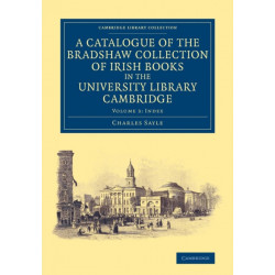 A Catalogue of the Bradshaw Collection of Irish Books in the University Library Cambridge