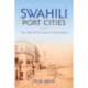 Swahili Port Cities: The Architecture of Elsewhere
