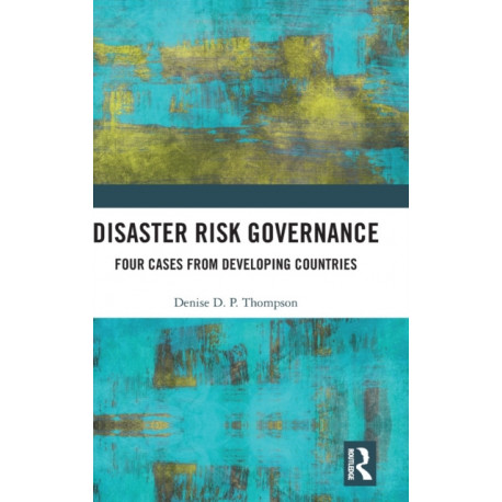 Disaster Risk Governance: Four Cases from Developing Countries