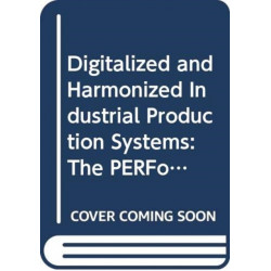 Digitalized and Harmonized Industrial Production Systems: The PERFoRM Approach