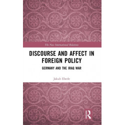 Discourse and Affect in Foreign Policy: Germany and the Iraq War