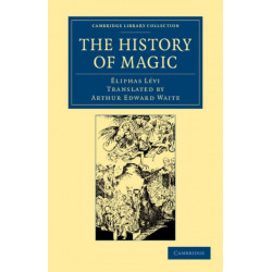 The History of Magic: Including a Clear and Precise Exposition of its Procedure, its Rites and its Mysteries