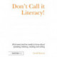Don't Call it Literacy!: What every teacher needs to know about speaking, listening, reading and writing