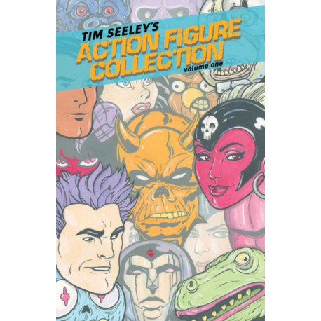 Tim Seeley's Action Figure Collection Volume 1