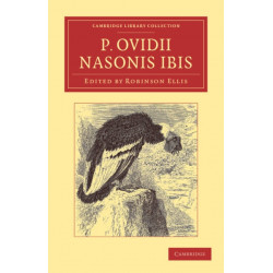 P. Ovidii Nasonis Ibis: Ex novis codicibus edidit scolia vetera commentarium cum prolegomenis, appendice, indice