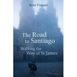 The Road to Santiago: Walking the Way of St James