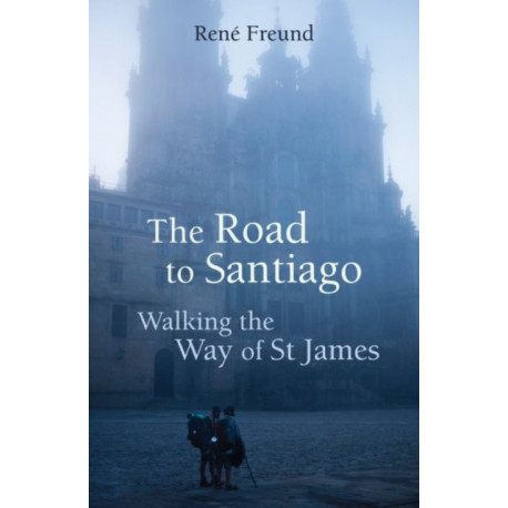 The Road to Santiago: Walking the Way of St James