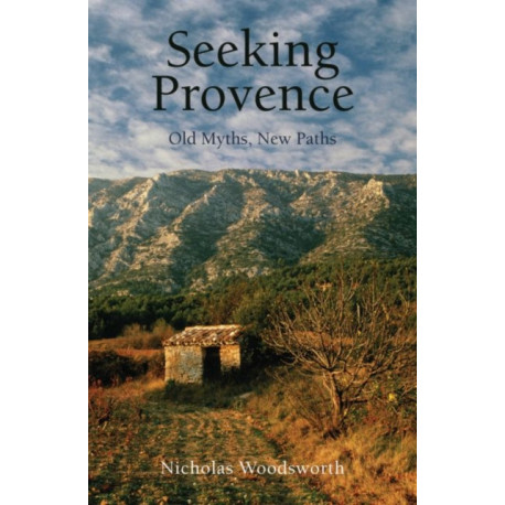 Seeking Provence: Old Myths, New Paths