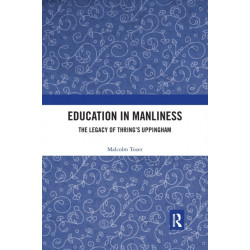 Education in Manliness: The Legacy of Thring’s Uppingham