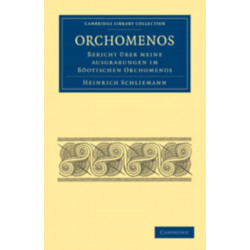 Orchomenos: Bericht Uber Meine Ausgrabungen im Bootischen Orchomenos