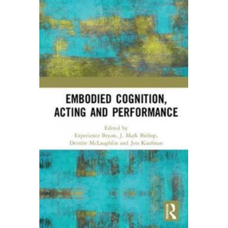Embodied Cognition, Acting and Performance
