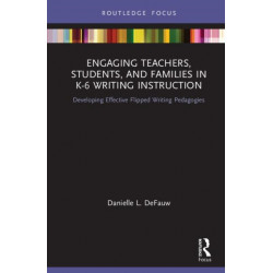 Engaging Teachers, Students, and Families in K-6 Writing Instruction: Developing Effective Flipped Writing Pedagogies