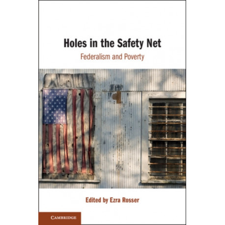 Holes in the Safety Net: Federalism and Poverty