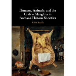 Humans, Animals, and the Craft of Slaughter in Archaeo-Historic Societies