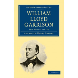 William Lloyd Garrison: The Abolitionist