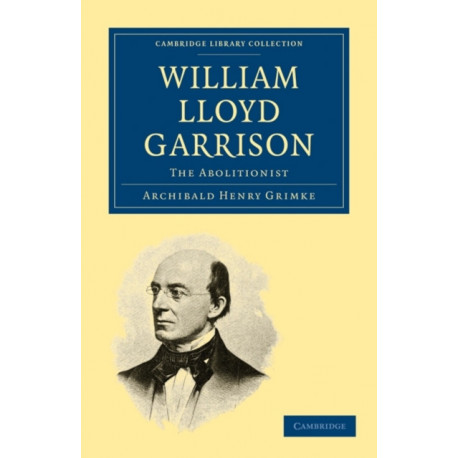 William Lloyd Garrison: The Abolitionist