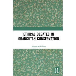 Ethical Debates in Orangutan Conservation