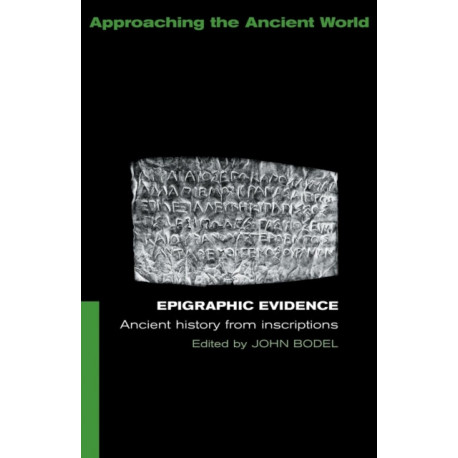 Epigraphic Evidence: Ancient History From Inscriptions