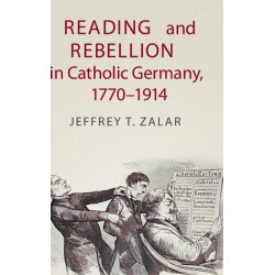 Reading and Rebellion in Catholic Germany, 1770–1914