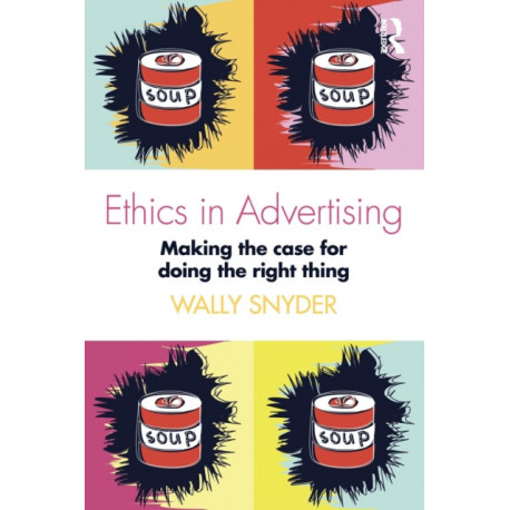 Ethics in Advertising: Making the case for doing the right thing