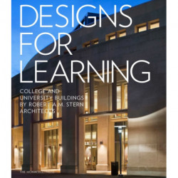 Designs for Learning: College and University Buildings by Robert A.M. Stern Architects