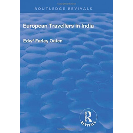 European Travellers in India: During the Fifteenth, Sixteenth and Seventeenth Centuries- The Evidence Afforded by them with Respect to Indian Social Institutions and the Nature and Influence of Indian Governments