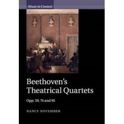 Beethoven's Theatrical Quartets: Opp. 59, 74 and 95