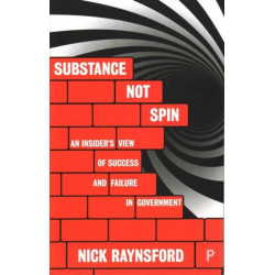 Substance Not Spin: An Insider's View of Success and Failure in Government