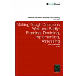 Making Tough Decisions Well and Badly: Framing, Deciding, Implementing, Assessing