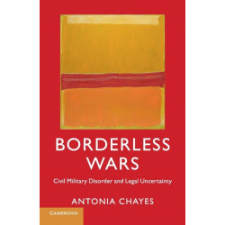 Borderless Wars: Civil Military Disorder and Legal Uncertainty