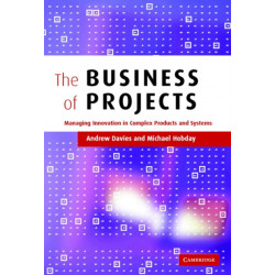 The Business of Projects: Managing Innovation in Complex Products and Systems