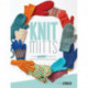Knit Mitts: The Ultimate Guide to Knitting Mittens & Gloves for the Whole Family
