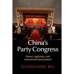 China's Party Congress: Power, Legitimacy, and Institutional Manipulation