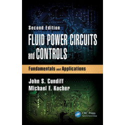 Fluid Power Circuits and Controls: Fundamentals and Applications, Second Edition