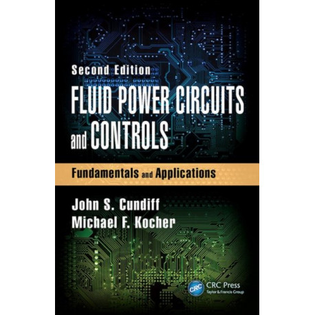 Fluid Power Circuits and Controls: Fundamentals and Applications, Second Edition
