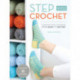 Step into Crochet: Crocheted Sock Techniques--from Basic to Beyond! INCLUDES 18 PATTERNS