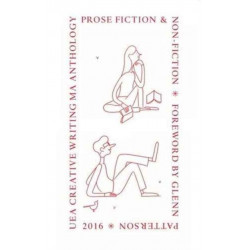UEA 2016 Creative Writing Anthology Prose Fiction