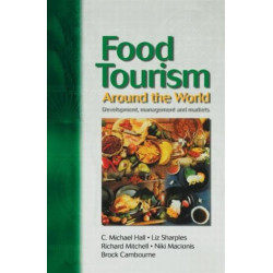 Food Tourism Around The World: Development, Management and Markets
