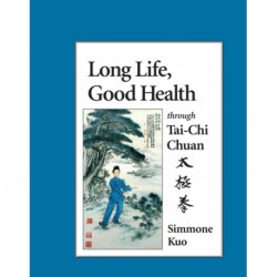 Long Life, Good Health Through Tai-Chi Chuan