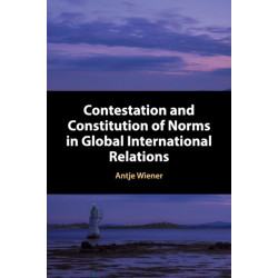 Contestation and Constitution of Norms in Global International Relations