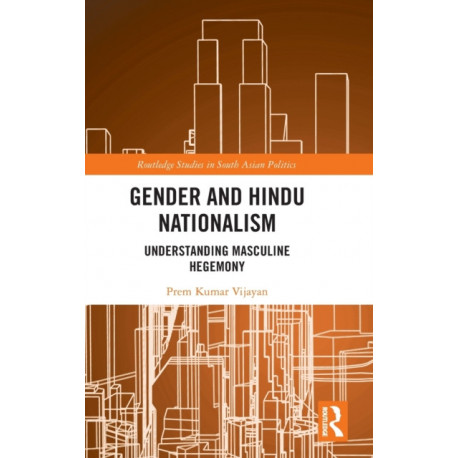 Gender and Hindu Nationalism: Understanding Masculine Hegemony