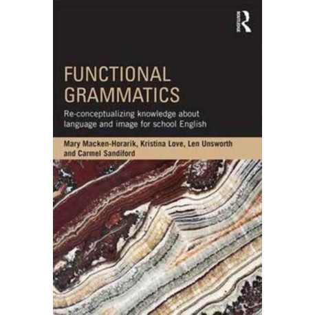 Functional Grammatics: Re-conceptualizing Knowledge about Language and Image for School English