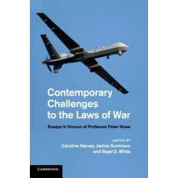Contemporary Challenges to the Laws of War: Essays in Honour of Professor Peter Rowe