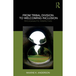 From Tribal Division to Welcoming Inclusion: Psychoanalytic Perspectives