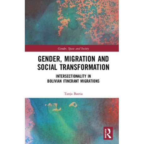 Gender, Migration and Social Transformation: Intersectionality in Bolivian Itinerant Migrations