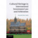Cultural Heritage in International Investment Law and Arbitration