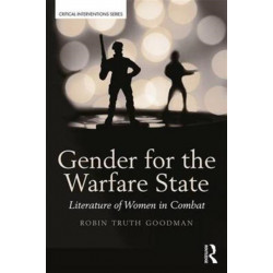 Gender for the Warfare State: Literature of Women in Combat