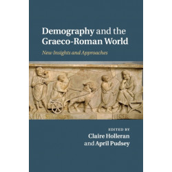 Demography and the Graeco-Roman World: New Insights and Approaches