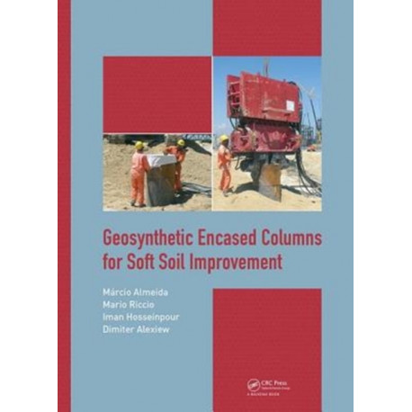 Geosynthetic Encased Columns for Soft Soil Improvement