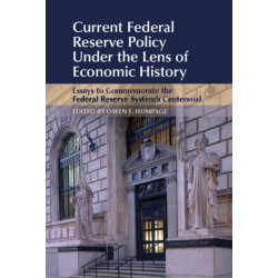 Current Federal Reserve Policy Under the Lens of Economic History: Essays to Commemorate the Federal Reserve System's Centennial